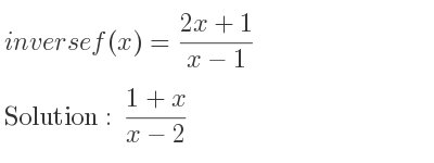 The inverse of f(x)=(2x+1)/(x-1) is (1+x)/(x-2)